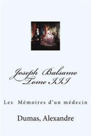 Joseph Balsamo Tome III: Les Mémoires d'un médecin