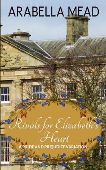 Rivals for Elizabeth's Heart: A Pride and Prejudice Variation