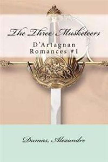The Three Musketeers: D'Artagnan Romances #1