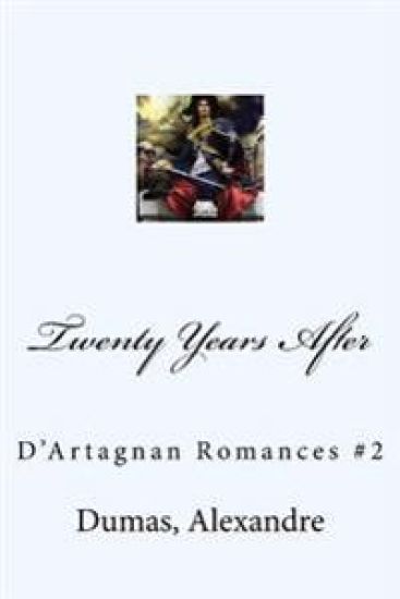 Twenty Years After: D'Artagnan Romances #2