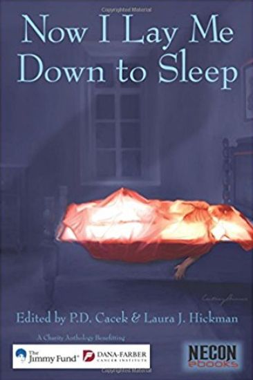 Now I Lay Me Down To Sleep: A Charity Anthology Benefitting The Jimmy Fund / Dana-Farber Cancer Institute