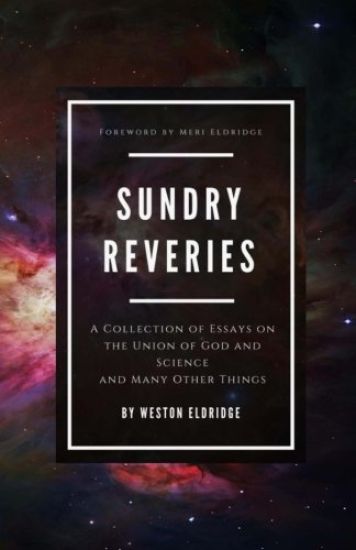 Sundry Reveries: A Collection of Essays on the Union of God and Science and Many Other Things