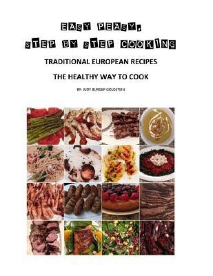 Easy peasy step by step cooking: This is a cook book with step by step instructions for over 250 recipes and over 750 photos of illustration for begin