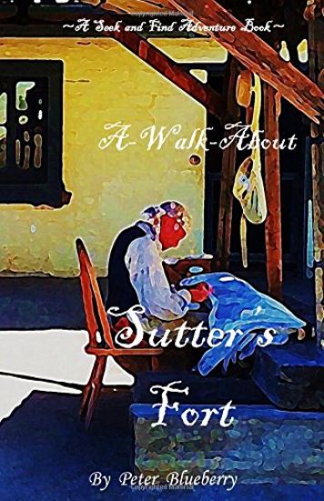 A Walk about Sutter's Fort
