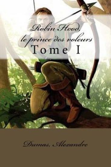 Robin Hood, le prince des voleurs: Tome I