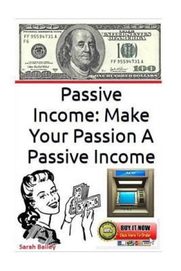 Passive Income: Make Your Passion A Passive Income