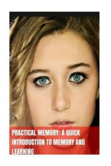 Practical Memory: A Quick Introduction To Memory And Learning