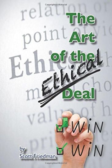 The Art of the Ethical Deal: The most profitable business is repeat business