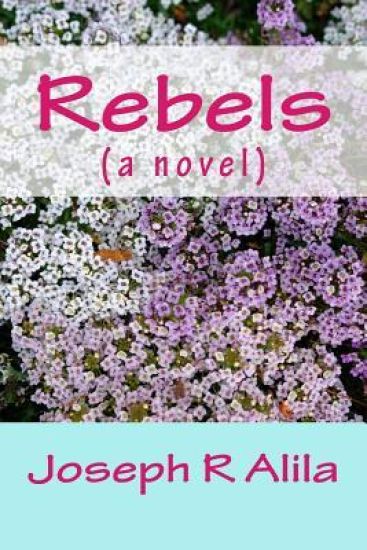 Rebels: (a novel)