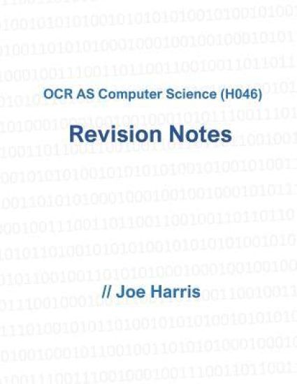 OCR AS Computer Science (H046) - Revision Notes