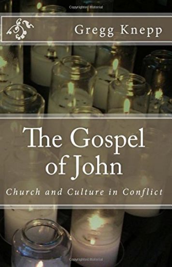 The Gospel of John: Church and Culture in Conflict
