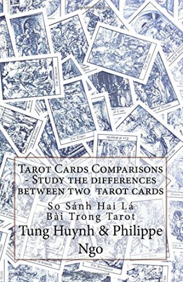 Tarot Cards Comparisons - Study the Differences Between Two Tarot Cards: So Sanh Su Khac Nhau Cua Hai La Bai Tarot