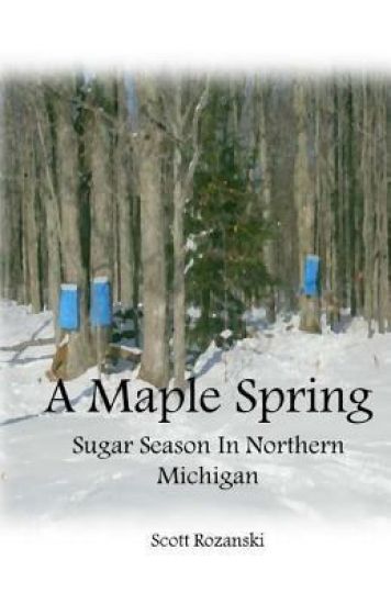 A Maple Spring: Sugar Season in Northern Michigan