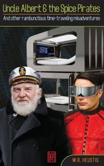 Uncle Albert & The Spice Pirates: And other rambunctious time-traveling misadventures