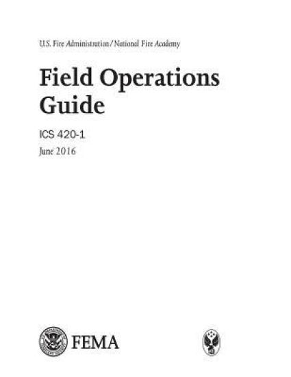U.S. Fire Administration/National Fire Academy Field Operations Guide ICS 420-1 June 2016