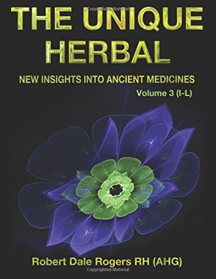 The Unique Herbal - Volume 3 (I-L): New Insights into Ancient Medicine