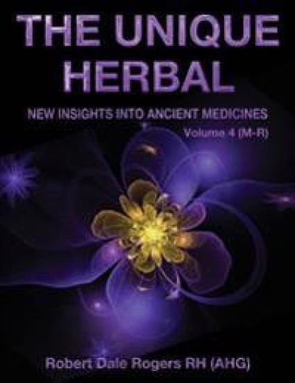 The Unique Herbal - Volume 4 (M-R): New Insights into Ancient Medicine