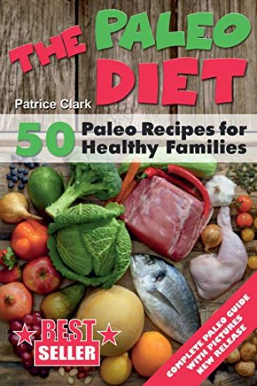 The Paleo Diet: 50 Paleo Recipes for Healthy Families