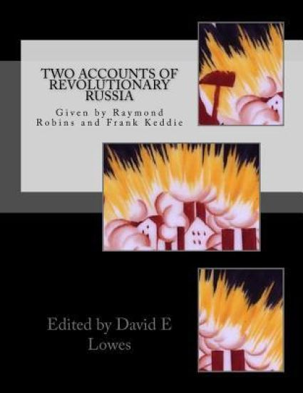Two Accounts of Revolutionary Russia: by Raymond Robins and Frank Keddie