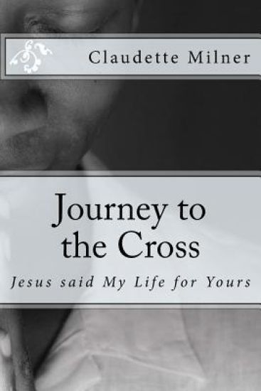 Journey to the Cross: Jesus thought My Life for Yours
