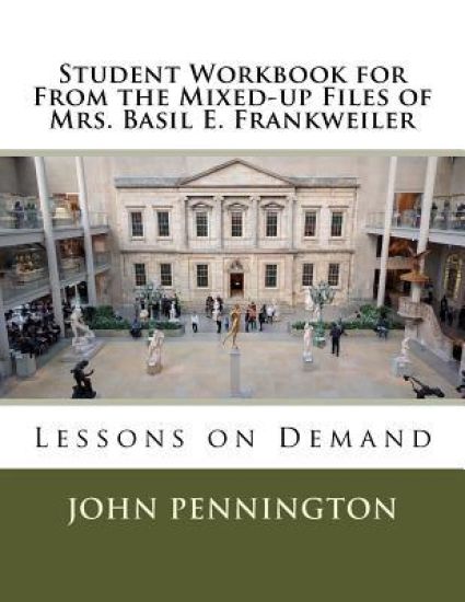 Student Workbook for From the Mixed-up Files of Mrs. Basil E. Frankweiler: Lessons on Demand