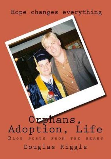 Orphans, Adoption, Life: Blog posts from the heart