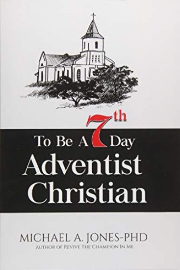 To Be A 7th Day Adventist Christian
