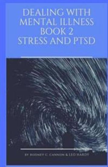 Dealing With Mental Illness Book 2 Stress and PTSD