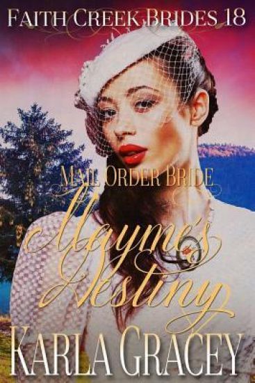 Mail Order Bride - Mayme's Destiny: Clean and Wholesome Historical Western Cowboy Inspirational Romance