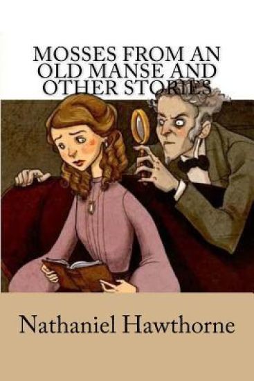 Mosses from an Old Manse and Other Stories