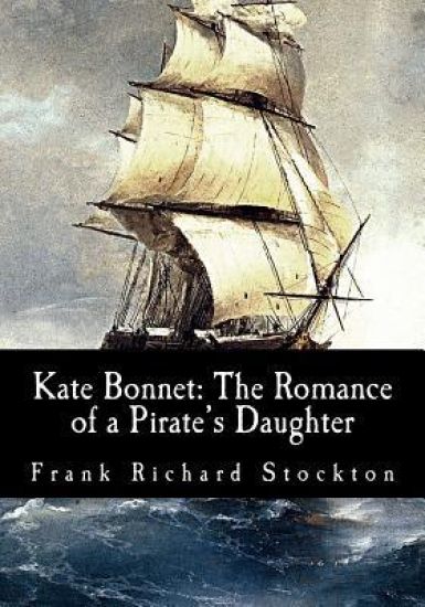 Kate Bonnet: The Romance of a Pirate's Daughter