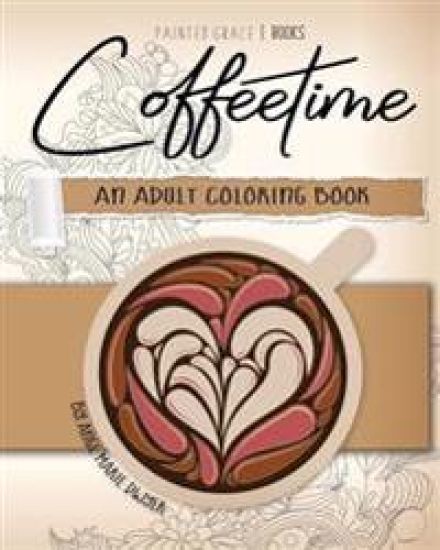 Coffeetime: An Adult Coloring Book