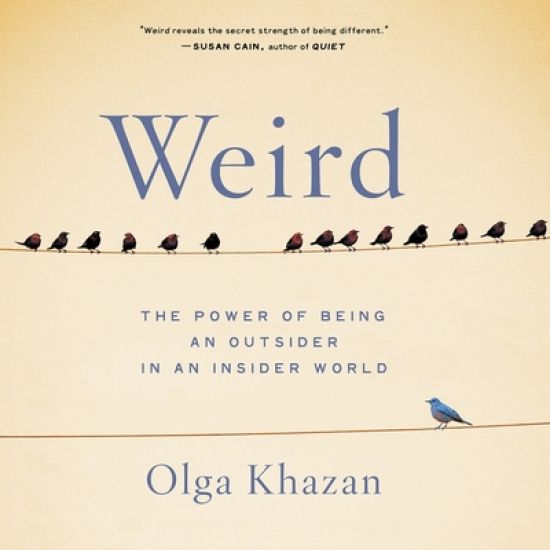 Weird: The Power of Being an Outsider in an Insider World