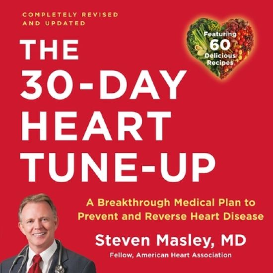 The 30-Day Heart Tune-Up (Revised and Updated): A Breakthrough Medical Plan to Prevent and Reverse Heart Disease
