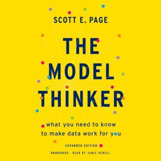 The Model Thinker Lib/E: What You Need to Know to Make Data Work for You