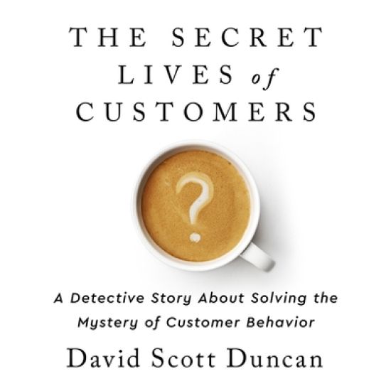 The Secret Lives of Customers Lib/E: A Detective Story about Solving the Mystery of Customer Behavior