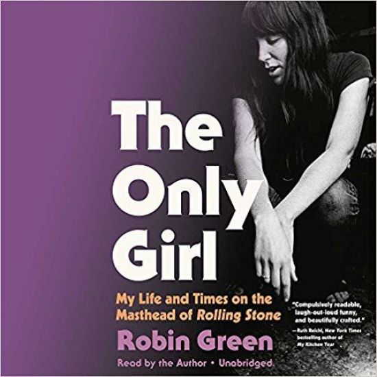 The Only Girl: My Life and Times on the Masthead of Rolling Stone