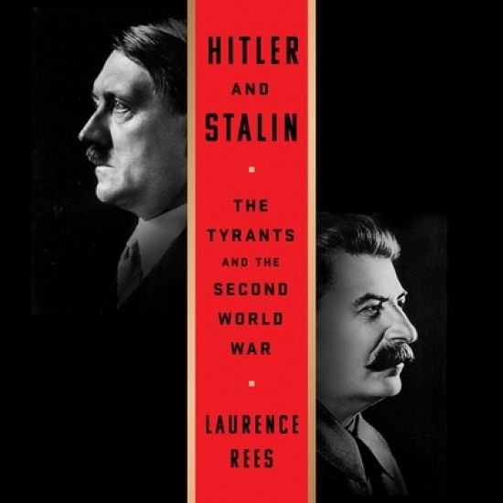 Hitler and Stalin Lib/E: The Tyrants and the Second World War
