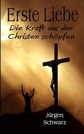 Erste Liebe: Die Kraft aus der Christen schöpfen