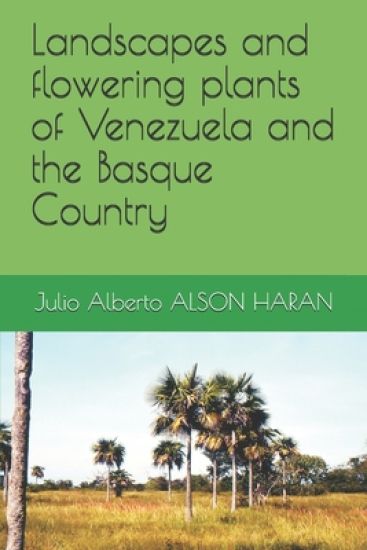 Landscapes and flowering plants of Venezuela and the Basque Country