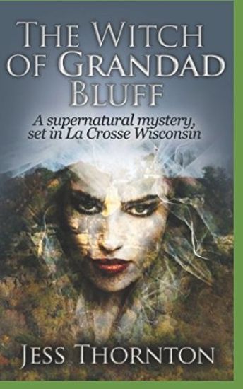 The Witch of Grandad Bluff: A Supernatural Mystery, Set in La Crosse Wisconsin