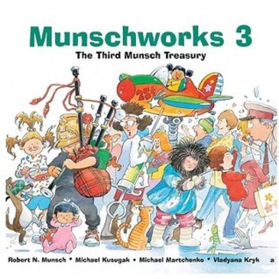 Munschworks 3: The Third Munsch Treasury