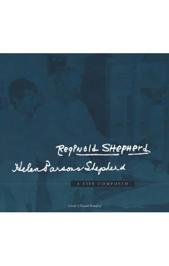 A Life Composed: Reginald Shepherd & Helen Parsons Shepherd: A Life Composed