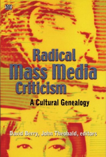 Radical Mass Media Criticism – A Cultural Genealogy