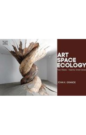 Art, Space, Ecology – Two Views–Twenty Interviews