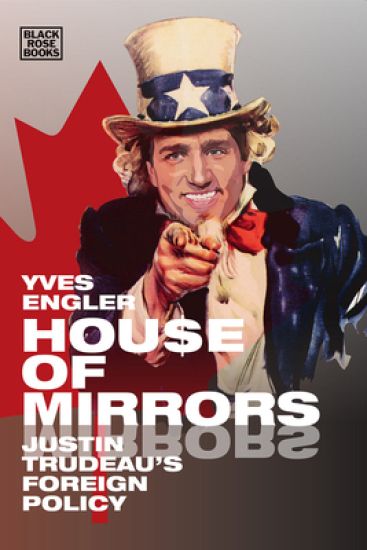 House of Mirrors - Justin Trudeau's Foreign Policy