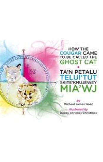 How the Cougar Came to be Called the Ghost Cat/Ta’n Petalu Telui’tut Skite’kmujewe