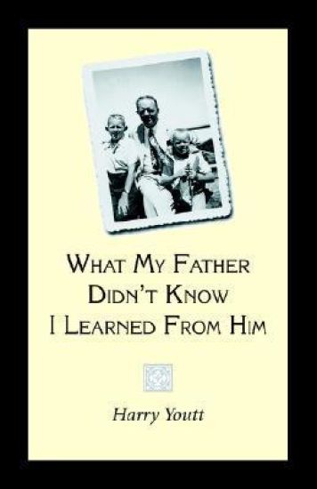 What My Father Didn't Know I Learned from Him
