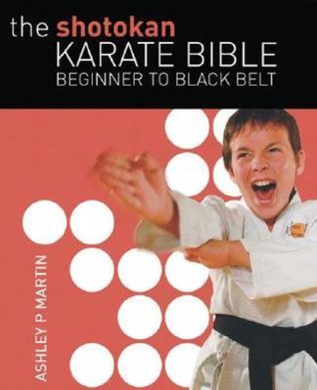 The Shotokan Karate Bible: Beginner to Black Belt