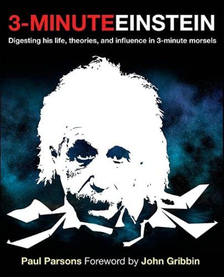 3-Minute Einstein: Digesting His Life, Theories, and Influence in 3-Minute Morsels